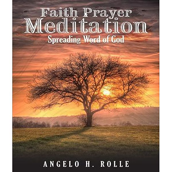 Faith Prayer & Meditation, Bishop Angelo H. Rolle