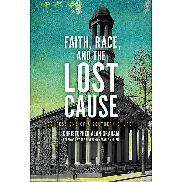 Faith, Race, and the Lost Cause, Christopher Alan Graham