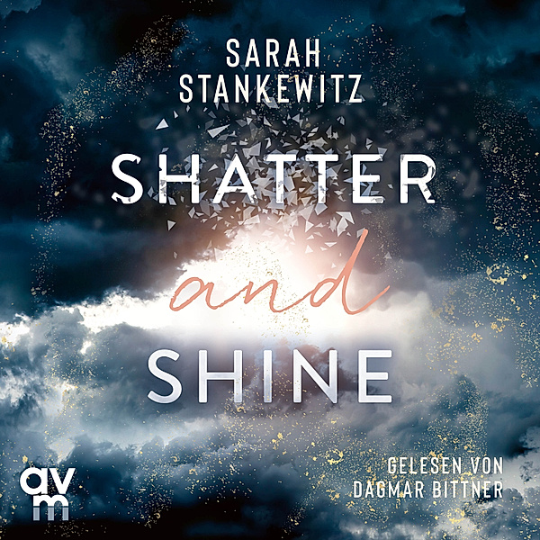 Faith-Reihe - 2 - Shatter and Shine, Sarah Stankewitz