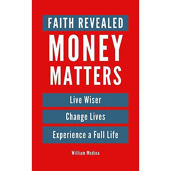 Faith Revealed Money Matters, William Medina