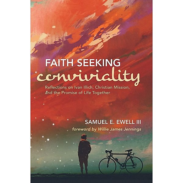 Faith Seeking Conviviality, Samuel E. III Ewell