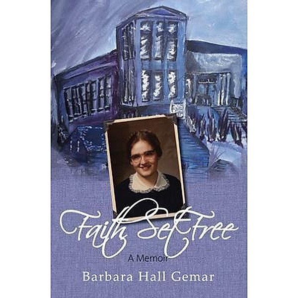 Faith Set Free / A Ready Writer, Barbara Hall Gemar