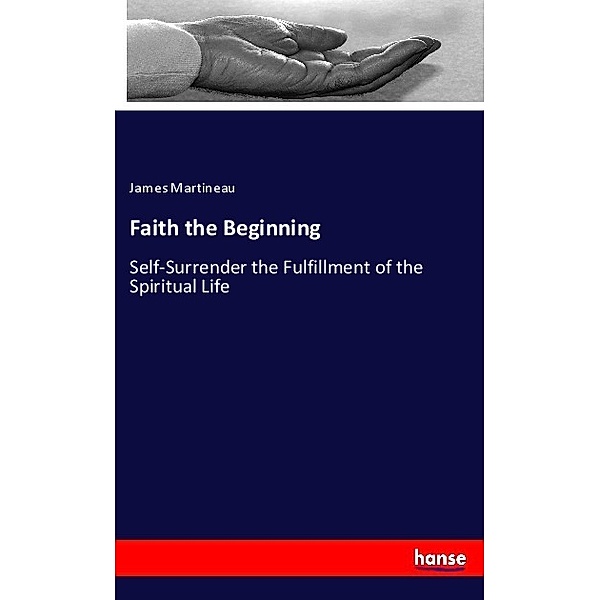 Faith the Beginning, James Martineau