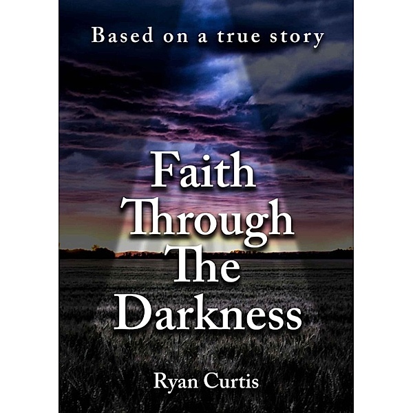Faith Through The Darkness, Ryan Curtis