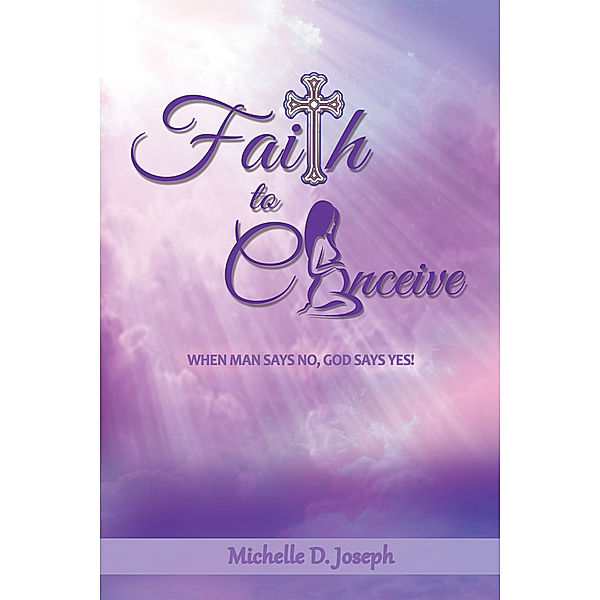 Faith to Conceive, Michelle D. Joseph