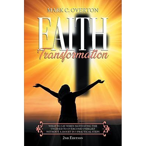 Faith Transformation, Mark C Overton