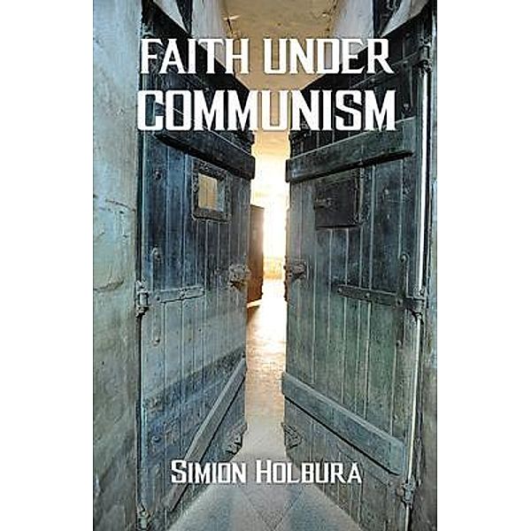 Faith Under Communism, Simion Holbura