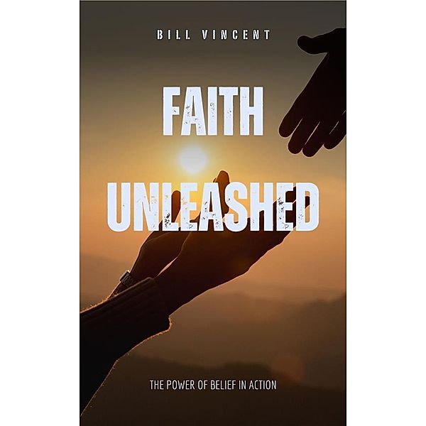 Faith Unleashed, Bill Vincent