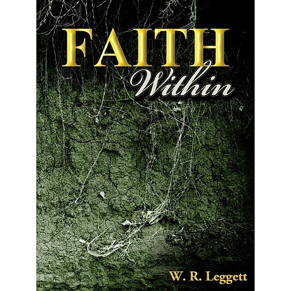 Faith Within / W. R. Leggett, W. R. Leggett