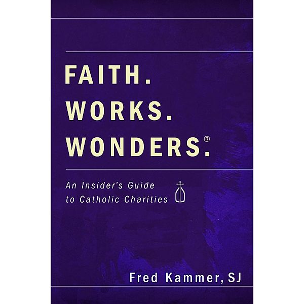 Faith. Works. Wonders., Fred Sj Kammer
