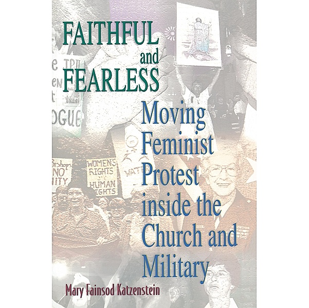 Faithful and Fearless / Princeton Studies in American Politics: Historical, International, and Comparative Perspectives Bd.213, Mary Fainsod Katzenstein