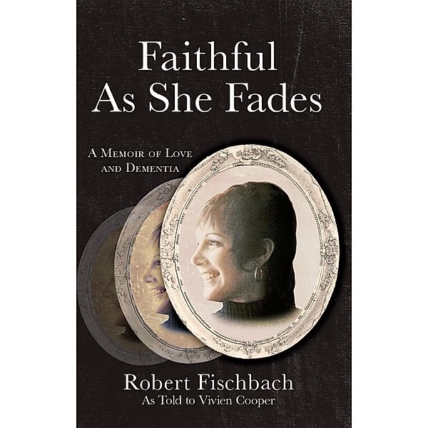 Faithful As She Fades, Robert Fischbach