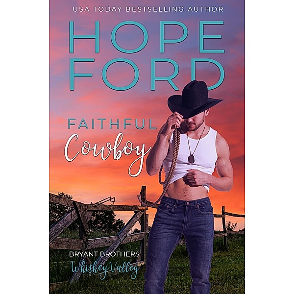 Faithful Cowboy (Whiskey Valley: Bryant Brothers, #3) / Whiskey Valley: Bryant Brothers, Hope Ford