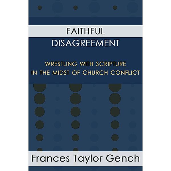 Faithful Disagreement, Frances Taylor Gench