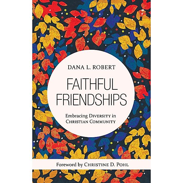 Faithful Friendships, Dana L. Robert