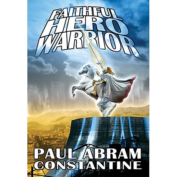 Faithful Hero Warrior, Paul Abram Constantine