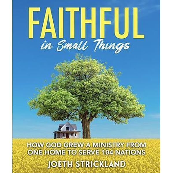 Faithful in Small Things, Joeth Strickland