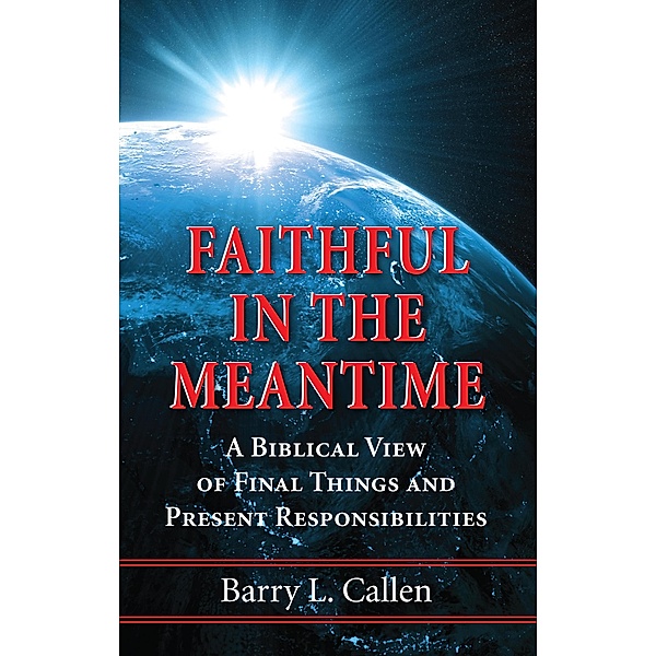 Faithful in the Meantime, Barry L. Callen