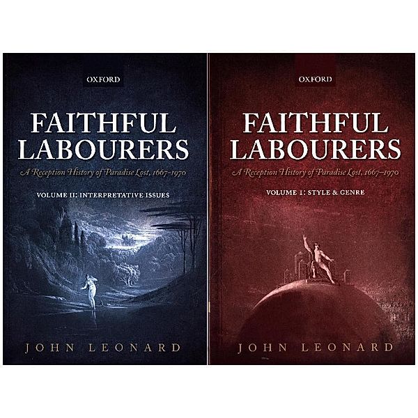 Faithful Labourers: A Reception History of Paradise Lost, 1667-1970, 2 Vols., John Leonard