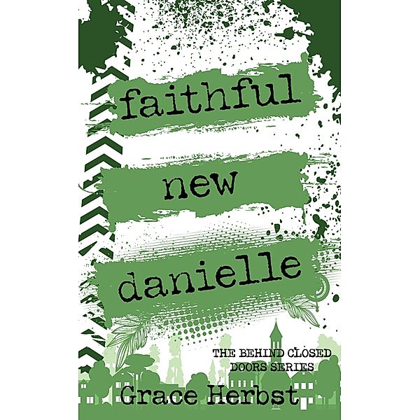 Faithful New Danielle (Behind Closed Doors, #4) / Behind Closed Doors, Grace Herbst