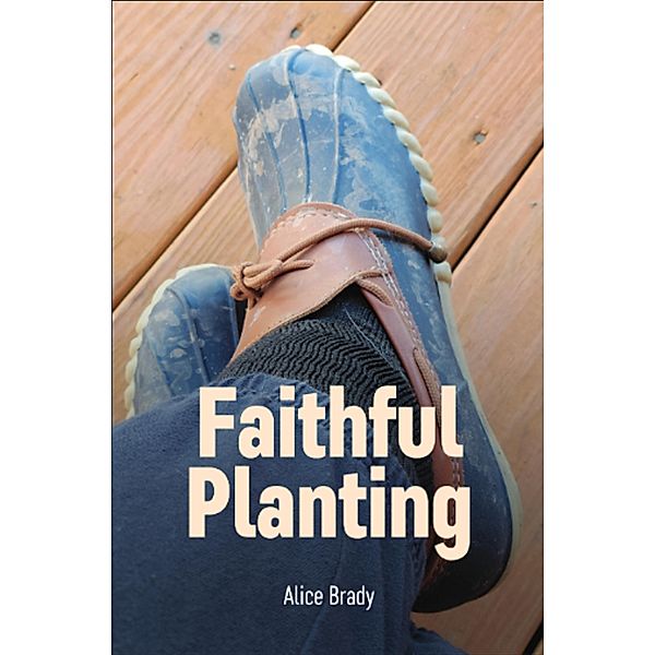 Faithful Planting, Alice M. Brady