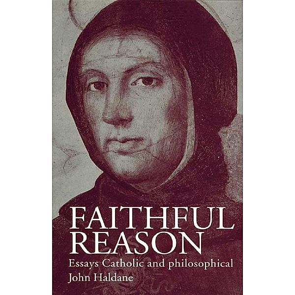 Faithful Reason, John Haldane