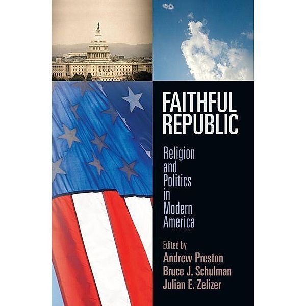 Faithful Republic / Politics and Culture in Modern America