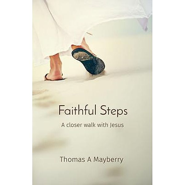 Faithful Steps, Thomas A Mayberry
