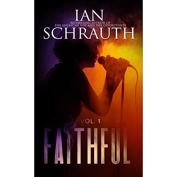 Faithful / The Vacillation Saga: Faith, Ian Schrauth