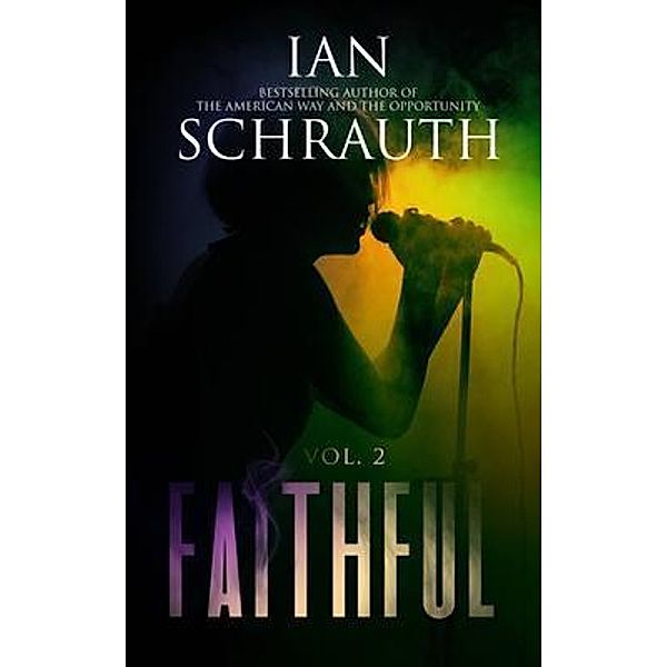 Faithful / The Vacillation Saga: Faith Bd.2, Ian Schrauth