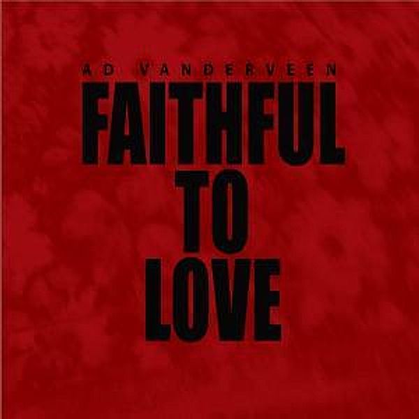 Faithful To Love, Ad Vanderveen