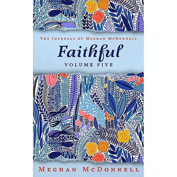 Faithful: Volume Five (The Journals of Meghan McDonnell, #5) / The Journals of Meghan McDonnell, Meghan McDonnell