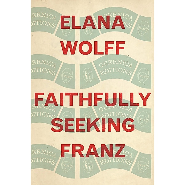Faithfully Seeking Franz, Elana Wolff