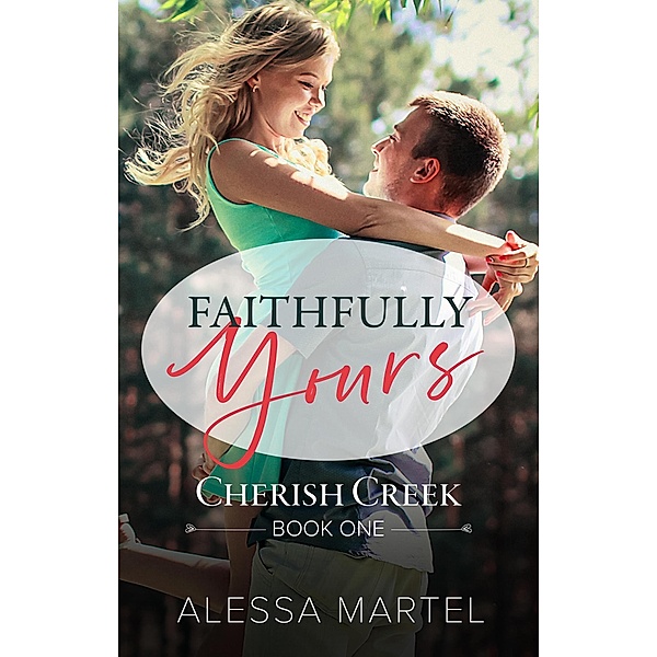 Faithfully Yours (Cherish Creek, #1) / Cherish Creek, Alessa Martel