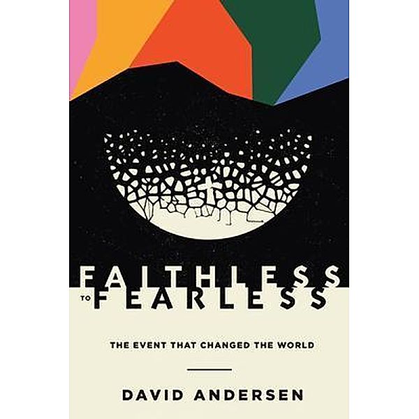 Faithless to Fearless / 1517 Publishing, David R. Andersen