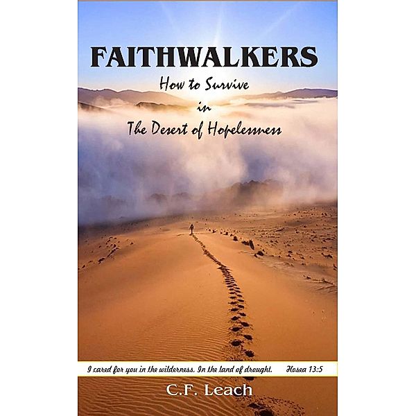 Faithwalkers: How to Survive in the Desert of Hopelessness, Cf Leach