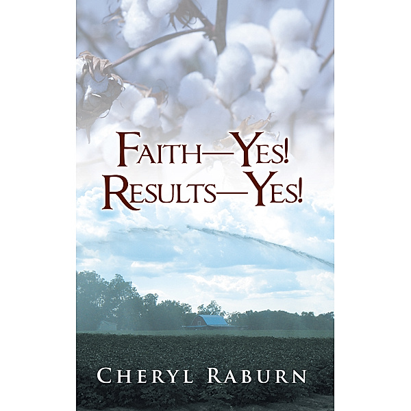Faith—Yes! Results—Yes!, Cheryl Raburn