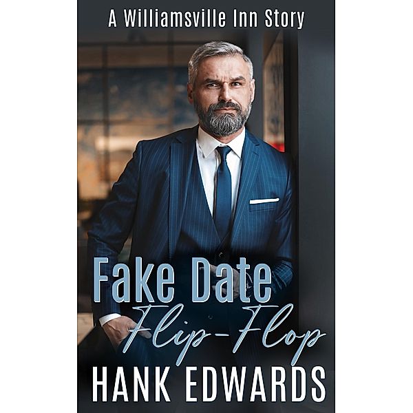 Fake Date Flip-Flop (The Williamsville Inn, #3) / The Williamsville Inn, Hank Edwards