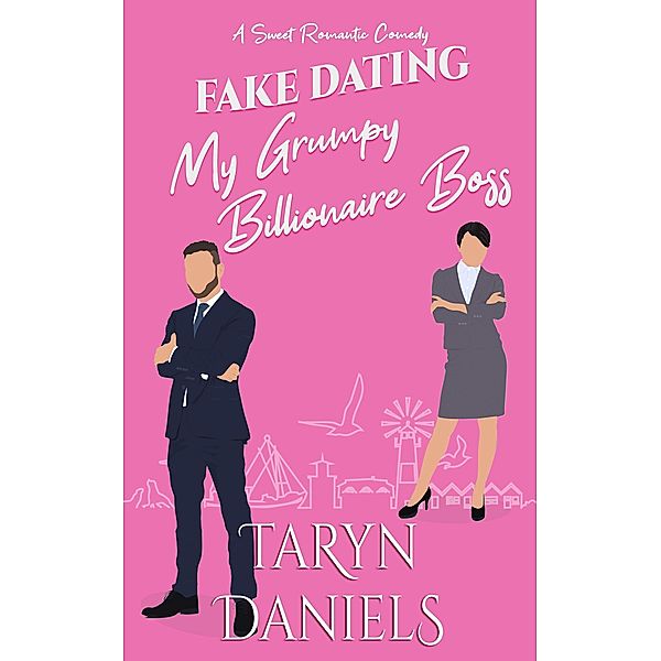 Fake Dating My Grumpy Billionaire Boss, Taryn Daniels