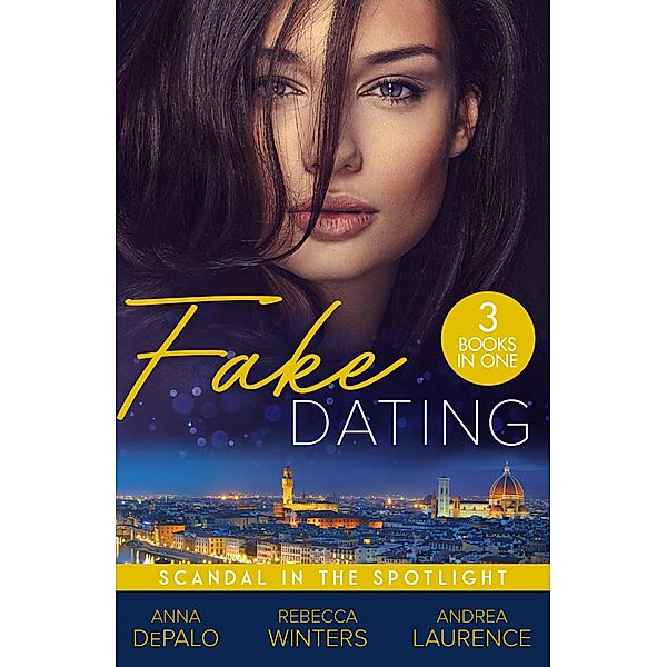 Fake Dating: Scandal In The Spotlight, Anna Depalo, Rebecca Winters, Andrea Laurence