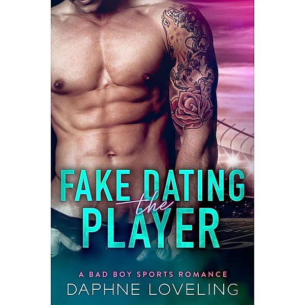 Fake Dating the Player (Springville Rockets Sports Romance, #3) / Springville Rockets Sports Romance, Daphne Loveling