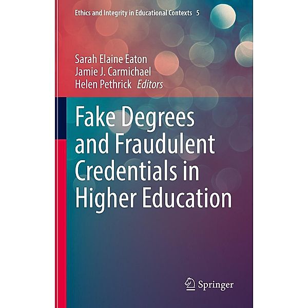 Fake Degrees and Fraudulent Credentials in Higher Education / Ethics and Integrity in Educational Contexts Bd.5