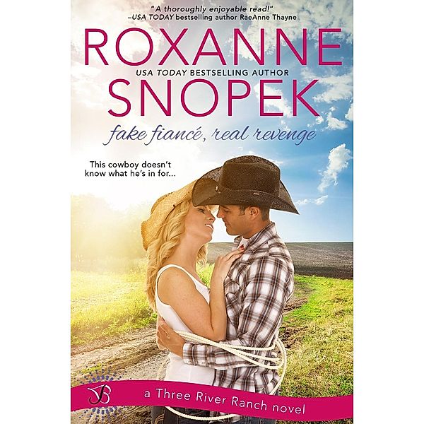 Fake Fiance, Real Revenge / Three River Ranch Bd.3, Roxanne Snopek