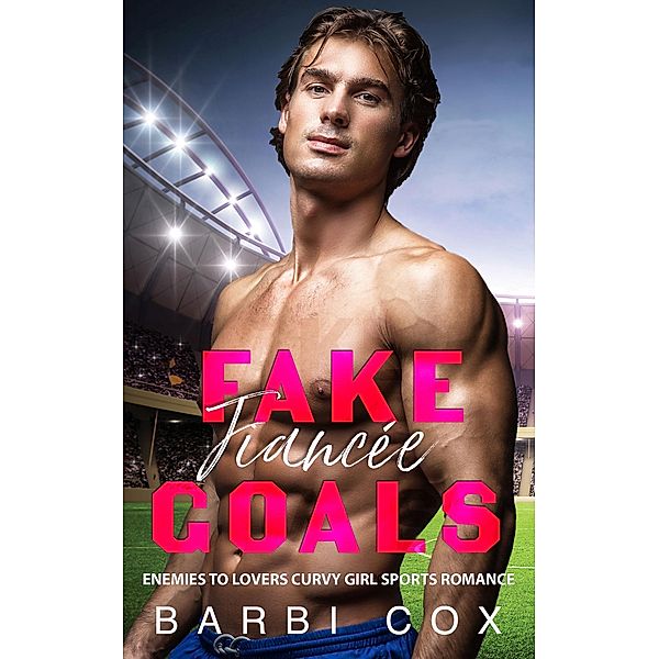 Fake Fiancée Goals (Romance Goals, #1) / Romance Goals, Barbi Cox