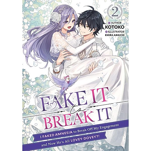 Fake It to Break It! I Faked Amnesia to Break Off My Engagement and Now He's All Lovey-Dovey?! Volume 2 / Fake It to Break It! I Faked Amnesia to Break Off My Engagement and Now He's All Lovey-Dovey?! Bd.2, Kotoko