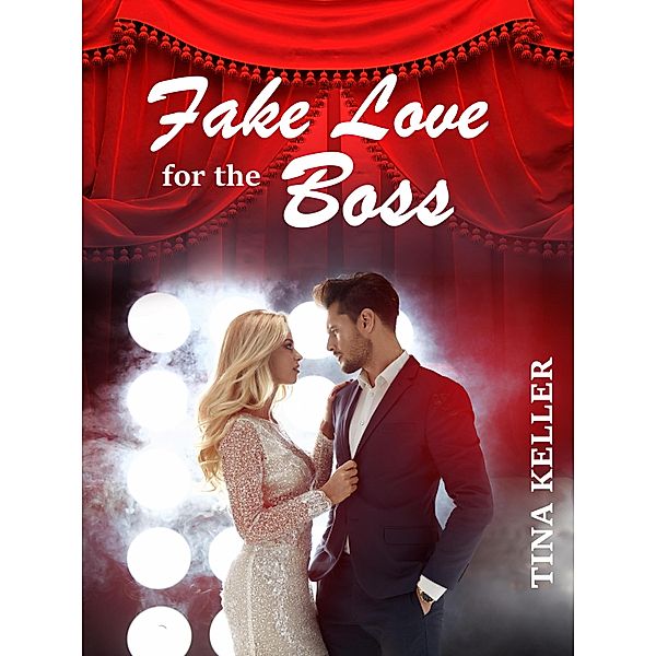 Fake Love for the Boss / Boss Romance Bd.11, Tina Keller