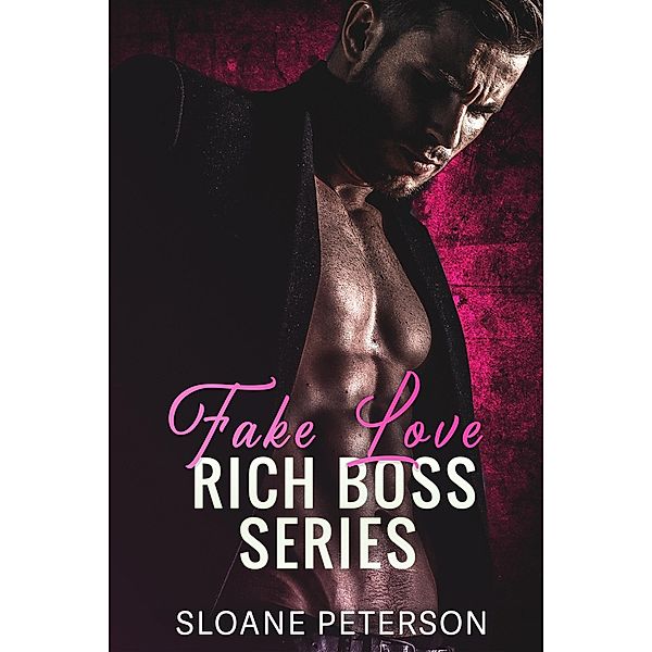 Fake Love Rich Boss (Fake Love Rich Boss Series) / Fake Love Rich Boss Series, Sloane Peterson