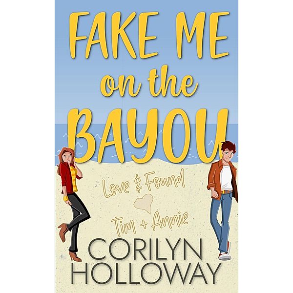 Fake Me on the Bayou (Love & Found, #5) / Love & Found, Corilyn Holloway