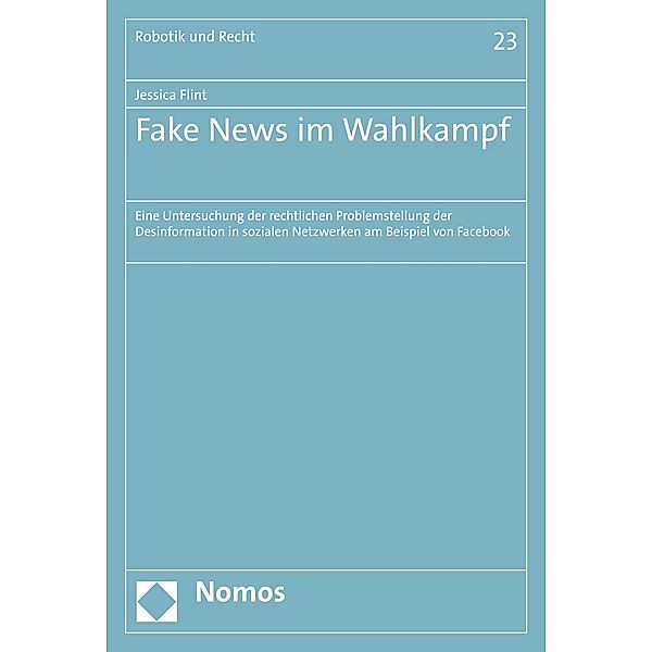 Fake News im Wahlkampf / Robotik und Recht Bd.23, Jessica Flint