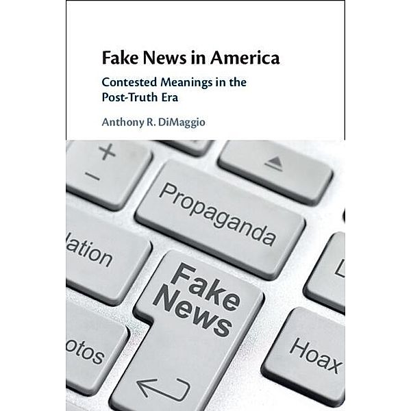 Fake News in America, Anthony R. Dimaggio